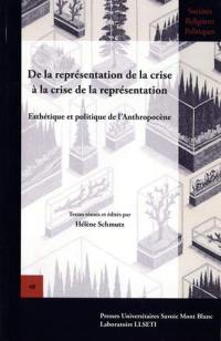 De la représentation de la crise à la crise de la représentation : esthétique et politique de l'anthropocène