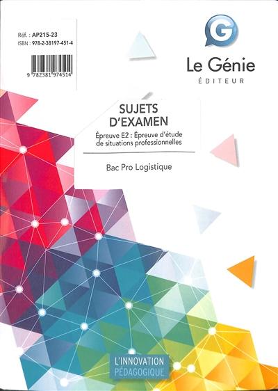 Bac pro logistique : sujets d'examen : épreuve E2, épreuve d'étude de situations professionnelles