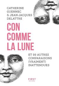 Con comme la lune : et 99 autres comparaisons (vraiment) inattendues