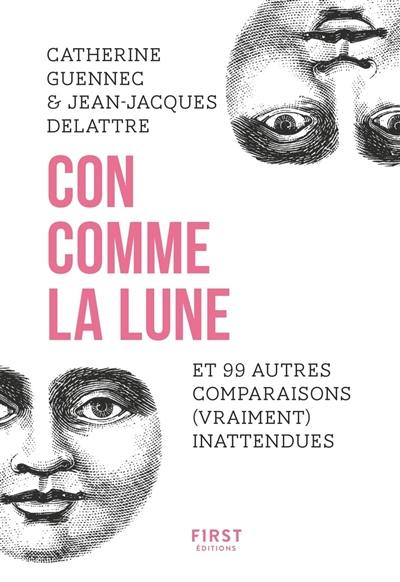 Con comme la lune : et 99 autres comparaisons (vraiment) inattendues