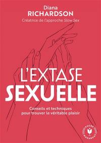 L'extase sexuelle : conseils et techniques pour trouver le véritable plaisir