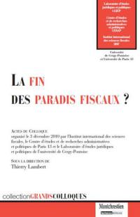 La fin des paradis fiscaux ? : actes du colloque organisé le 3 décembre 2010