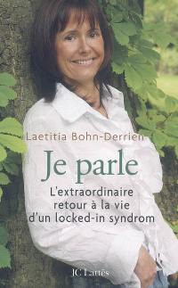 Je parle : l'extraordinaire retour à la vie d'un locked-in syndrom