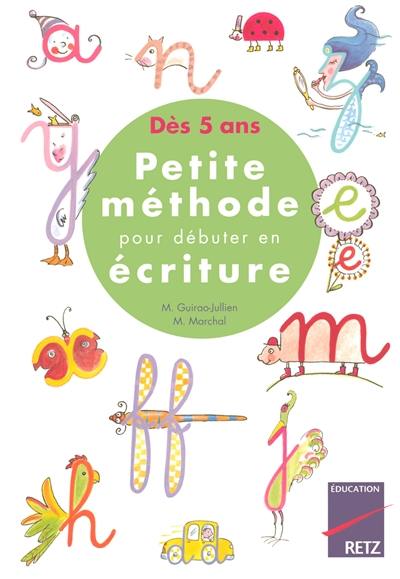 Petite méthode pour débuter en écriture : dès 5 ans