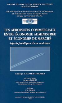 Les aéroports commerciaux entre économie administrée et économie de marché : aspects juridiques d'une mutation