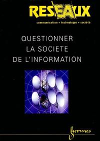 Réseaux, n° 101. Questionner la société de l'information