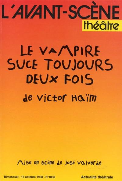 Avant-scène théâtre (L'), n° 1036. Le vampire suce toujours deux fois