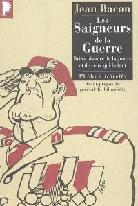 Les saigneurs de la guerre : brève histoire de la guerre et de ceux qui la font