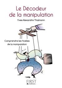 Le décodeur de la manipulation : comprendre les ficelles de la manipulation