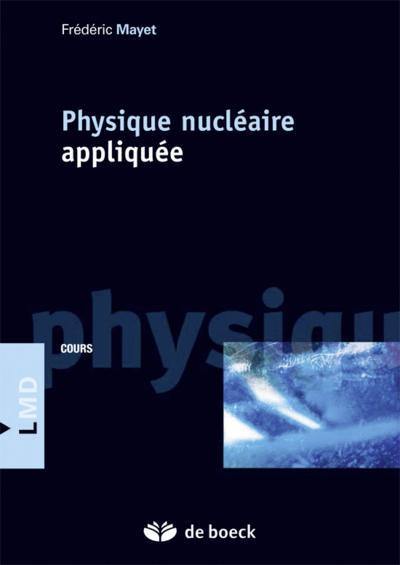 Physique nucléaire appliquée : cours et exercices corrigés : master et écoles d'ingénieurs