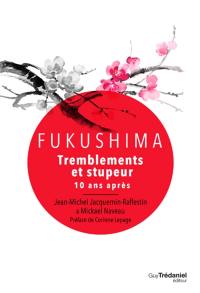 Fukushima : tremblements et stupeur : 10 ans après