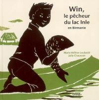 Win, le pêcheur du lac Inle en Birmanie