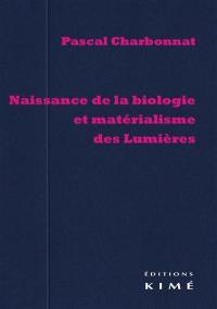 Naissance de la biologie et matérialisme des Lumières