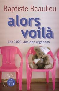 Alors voilà : les 1.001 vies des urgences