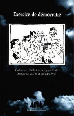 Exercice de démocratie : élection du président du Conseil régional du Centre, réunions de mars 1998