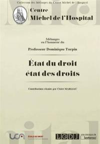 Etat du droit, état des droits : mélanges en l'honneur du professeur Dominique Turpin