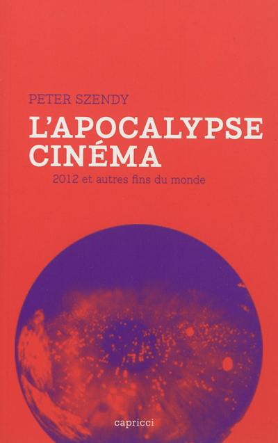 L'apocalypse cinéma : 2012 et autres fins du monde