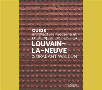 Guide Louvain-la-Neuve & Brabant wallon : architecture moderne et contemporaine 1902-2024