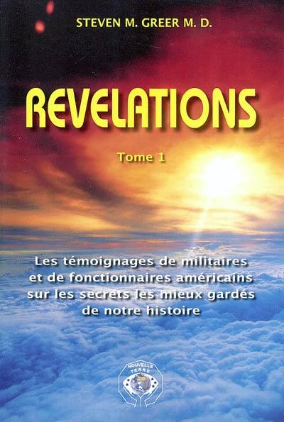 Révélations : les témoignages de militaires et de fonctionnaires américains sur les secrets les mieux gardés de notre histoire. Vol. 1