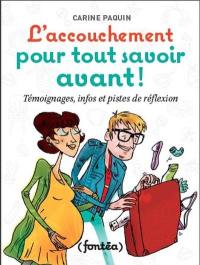 L'accouchement, pour tout savoir avant! : témoignages, infos et pistes de réflexion