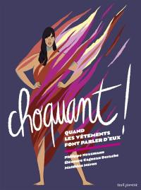 Choquant ! : quand les vêtements font parler d'eux