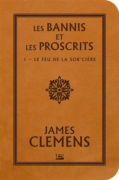 Les bannis et les proscrits. Vol. 1. Le feu de la sor'cière