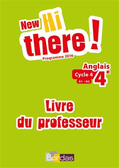 New Hi there ! anglais 4e, cycle 4, A1-A2 : livre du professeur : programme 2016