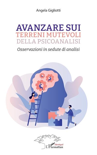 Avanzare sui terreni mutevoli della psicoanalisi : osservazioni in sedute di analisi