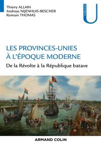 Les Provinces-Unies à l'époque moderne : de la révolte à la République batave