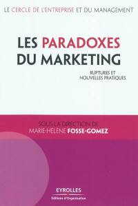 Les paradoxes du marketing : ruptures et nouvelles pratiques