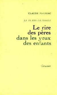 Le Temps immobile. Vol. 6. Le Rire des pères dans les yeux des enfants