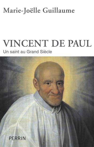 Vincent de Paul : un saint au Grand Siècle