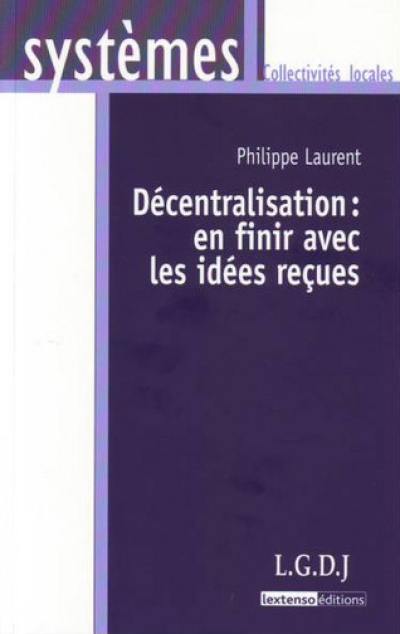 Décentralisation : en finir avec les idées reçues