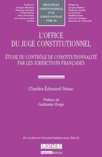 L'office du juge constitutionnel : étude du contrôle de constitutionnalité par les juridictions françaises