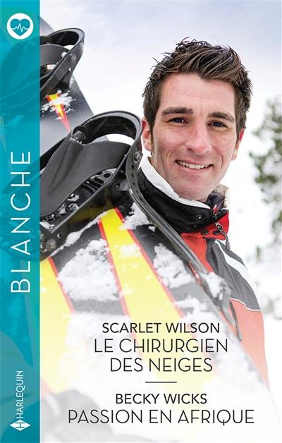 Le chirurgien des neiges. Passion en Afrique