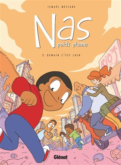 Nas, poids plume. Vol. 2. Demain c'est loin