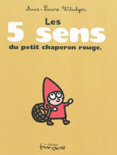 Petit chaperon rouge. Les 5 sens du petit chaperon rouge