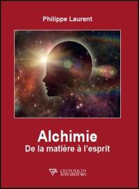 Alchimie : de la matière à l'esprit