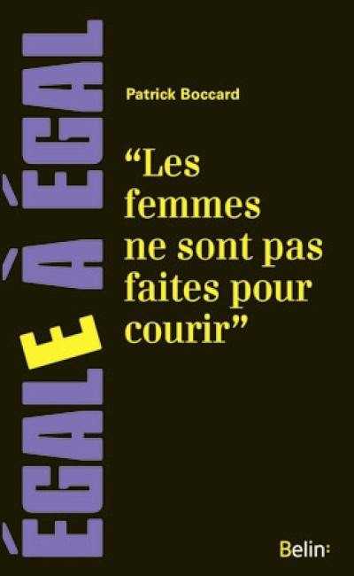 Les femmes ne sont pas faites pour courir ! : sur les discriminations sexistes dans le sport