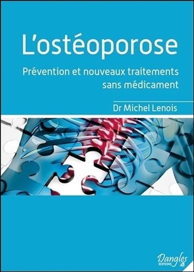 L'ostéoporose : prévention et nouveaux traitements sans médicament