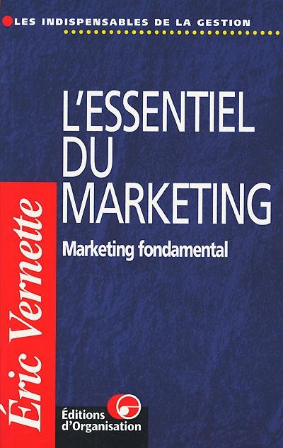 L'essentiel du marketing : marketing fondamental