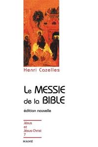 Le messie de la Bible : christologie de l'Ancien Testament