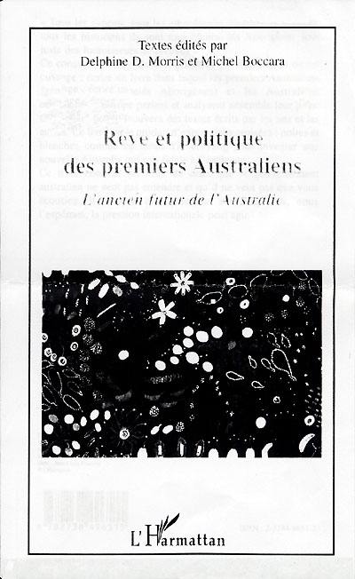 Rêve et politique des premiers Australiens : l'ancien futur de l'Australie