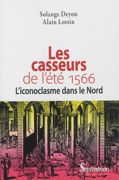 Les casseurs de l'été 1566 : l'iconoclasme dans le Nord