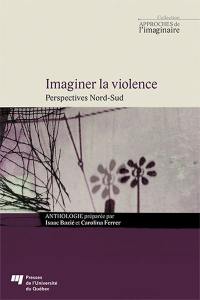 Imaginer la violence : perspectives Nord-Sud