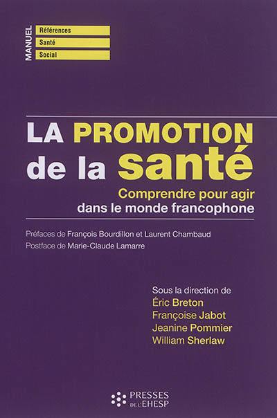 La promotion de la santé : comprendre pour agir dans le monde francophone