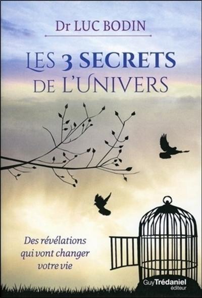 Les 3 secrets de l'Univers : des révélations qui vont changer votre vie