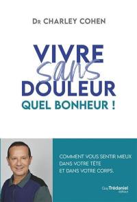 Vivre sans douleur : quel bonheur !