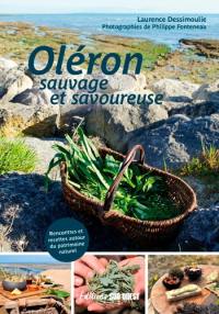 Oléron sauvage et savoureuse : rencontres et recettes autour du patrimoine naturel