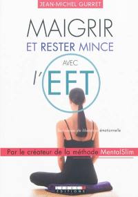 Maigrir et rester mince avec l'EFT : techniques de libération émotionnelle